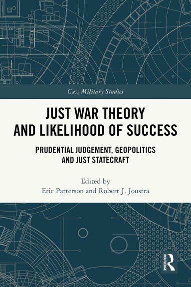 Eric Patterson, Robert J. Joustra - Just War Theory and Likelihood of Success, Inbunden