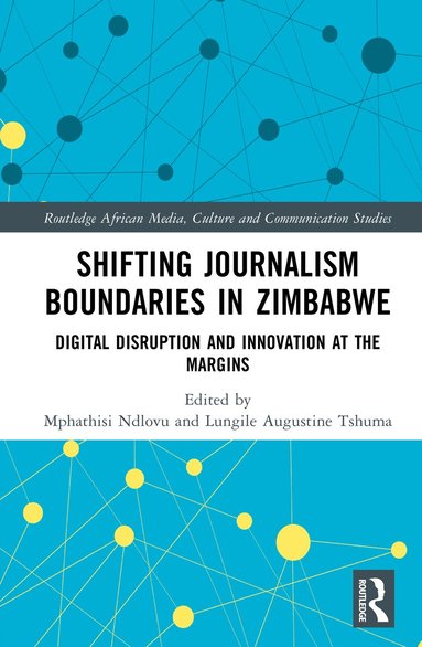 Mphathisi Ndlovu, Lungile Tshuma - Shifting Journalism Boundaries in Zimbabwe, Inbunden