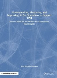 bokomslag Understanding, Measuring, and Improving 5S for Operations to Support TPM