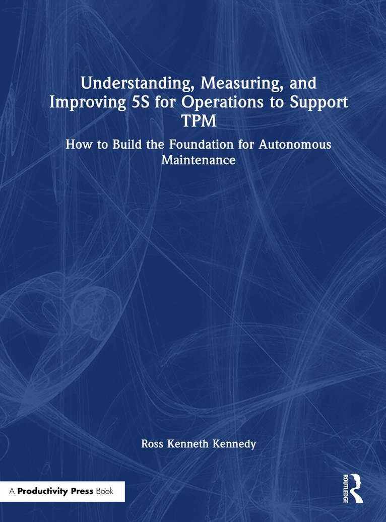 Understanding, Measuring, and Improving 5S for Operations to Support TPM