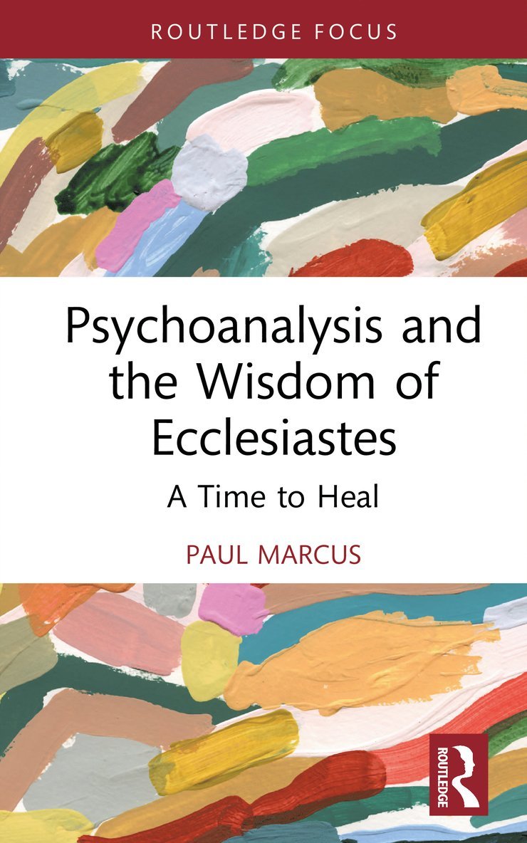 Paul Marcus - Psychoanalysis and the Wisdom of Ecclesiastes, Inbunden