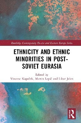 Vincenc Kopeček, Martin Lepič, Libor Jelen, Vincenc Kopecek, Martin Lepic, Vincenc Kope&#269;ek, Martin Lepi&#269; - Ethnicity and Ethnic Minorities in Post-Soviet Eurasia, Inbunden