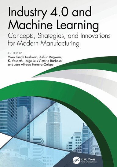Vivek Singh Kushwah, Ashish Bagwari, K. Vasanth, Jorge Luis Victória Barbosa, Jose Alfredo Herrera Quispe - Industry 4.0 and Machine Learning, Inbunden