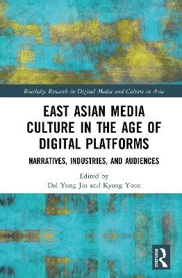 East Asian Media Culture in the Age of Digital Platforms 1