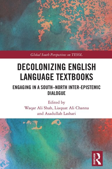 Waqar Ali Shah, Liaquat Ali Channa, Asadullah Lashari - Decolonizing English Language Textbooks, Inbunden
