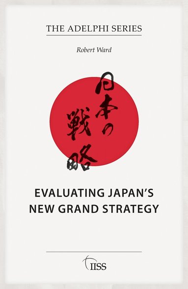 Robert Ward - Evaluating Japan’s New Grand Strategy, Häftad