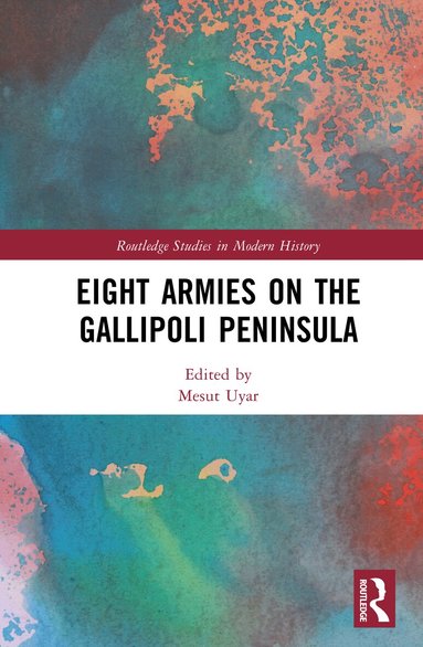 Mesut Uyar - Eight Armies on the Gallipoli Peninsula, Inbunden