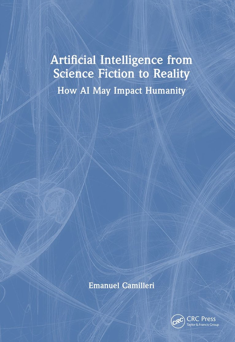 Emanuel Camilleri - Artificial Intelligence from Science Fiction to Reality, Inbunden