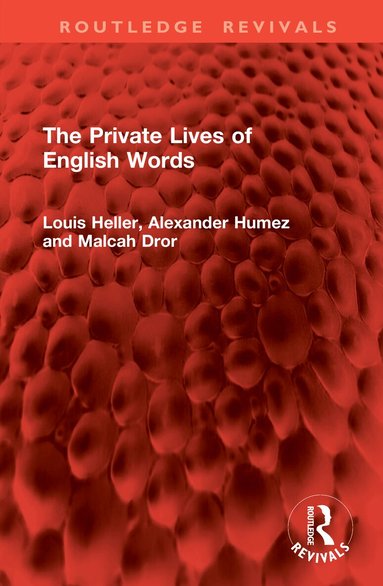 Louis Heller, Alexander Humez, Malcah Dror - Private Lives of English Words, Inbunden