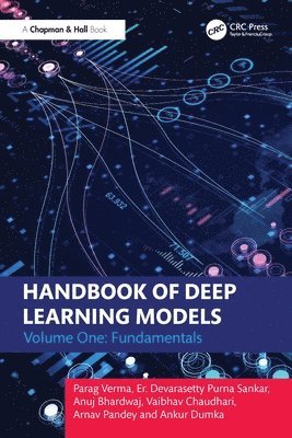 Ankur Dumka, Vaibhav Chaudhari, Parag Verma, Er. Devarasetty Purna Sankar, Arnav Pandey, Anuj Bhardwaj - Handbook of Deep Learning Models, Inbunden