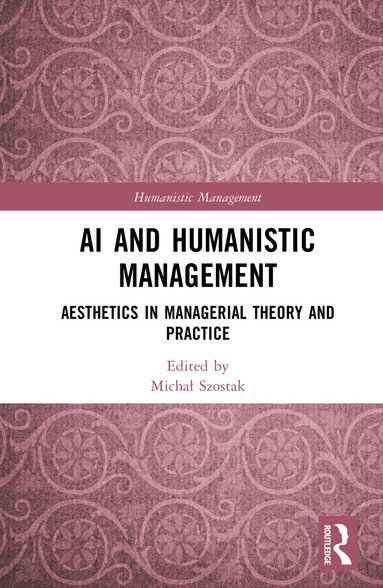Michał Szostak - AI and Humanistic Management, Inbunden