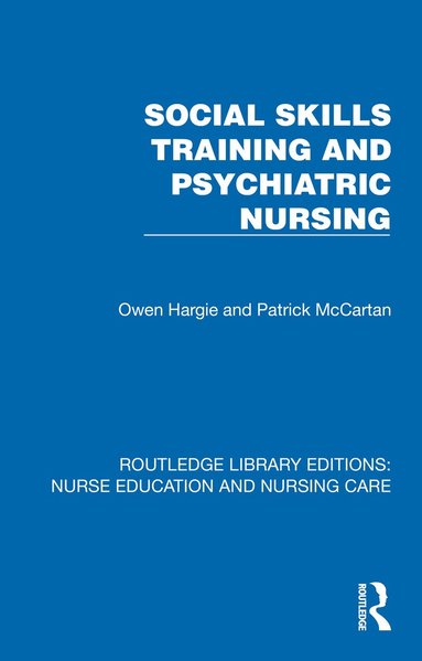 Owen Hargie, Patrick J. McCartan - Social Skills Training and Psychiatric Nursing, Inbunden