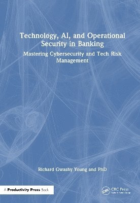 bokomslag Technology, AI, and Operational Security in Banking