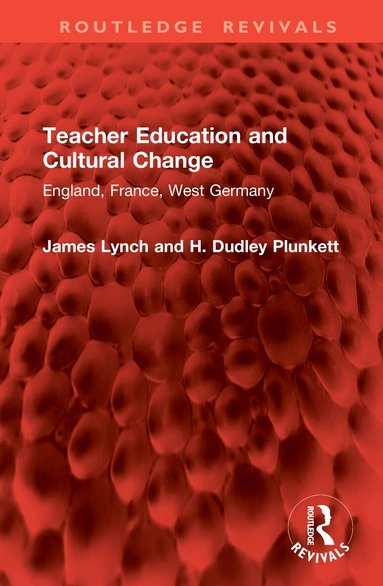 James Lynch, H. Dudley Plunkett - Teacher Education and Cultural Change, Inbunden
