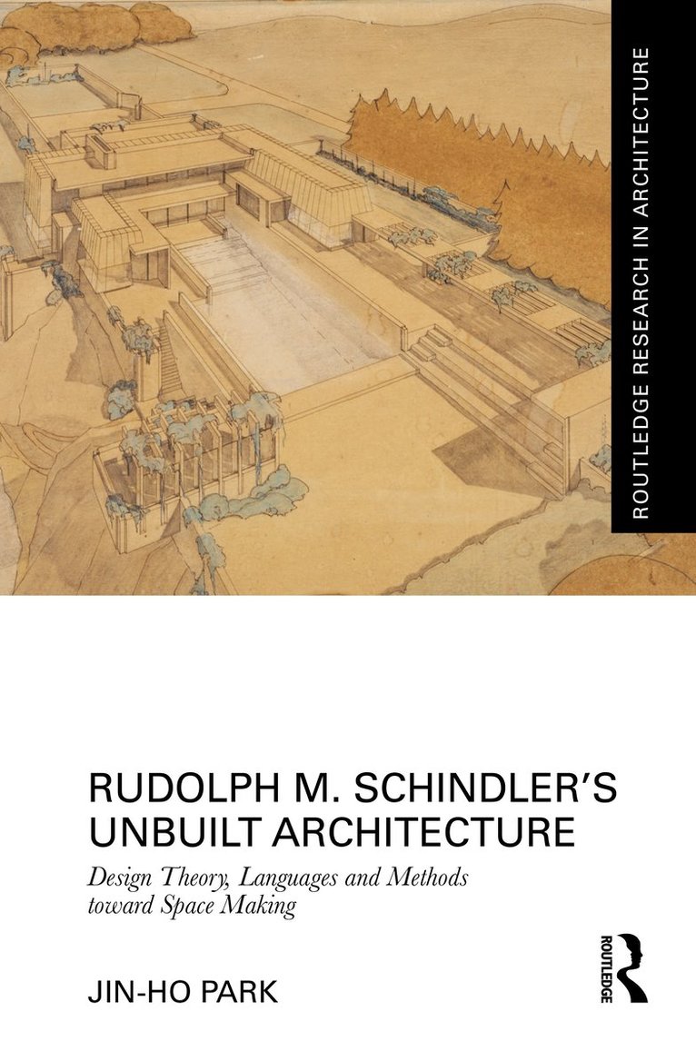 Rudolph M. Schindler’s Unbuilt Architecture
