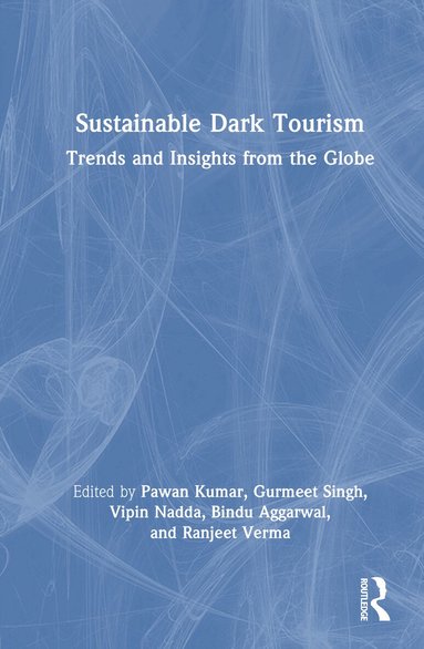Pawan Kumar, Gurmeet Singh, Pawan Kumar, Gurmeet Singh, Vipin Nadda, Bindu Aggarwal, Ranjeet Verma - Sustainable Dark Tourism, Inbunden