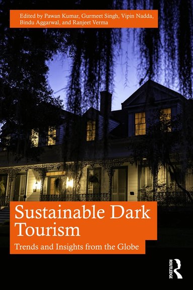 Bindu Aggarwal, Gurmeet Singh, Pawan Kumar, Ranjeet Verma, Vipin Nadda, Pawan Kumar, Gurmeet Singh, Vipin Nadda, Bindu Aggarwal, Ranjeet Verma - Sustainable Dark Tourism, Häftad
