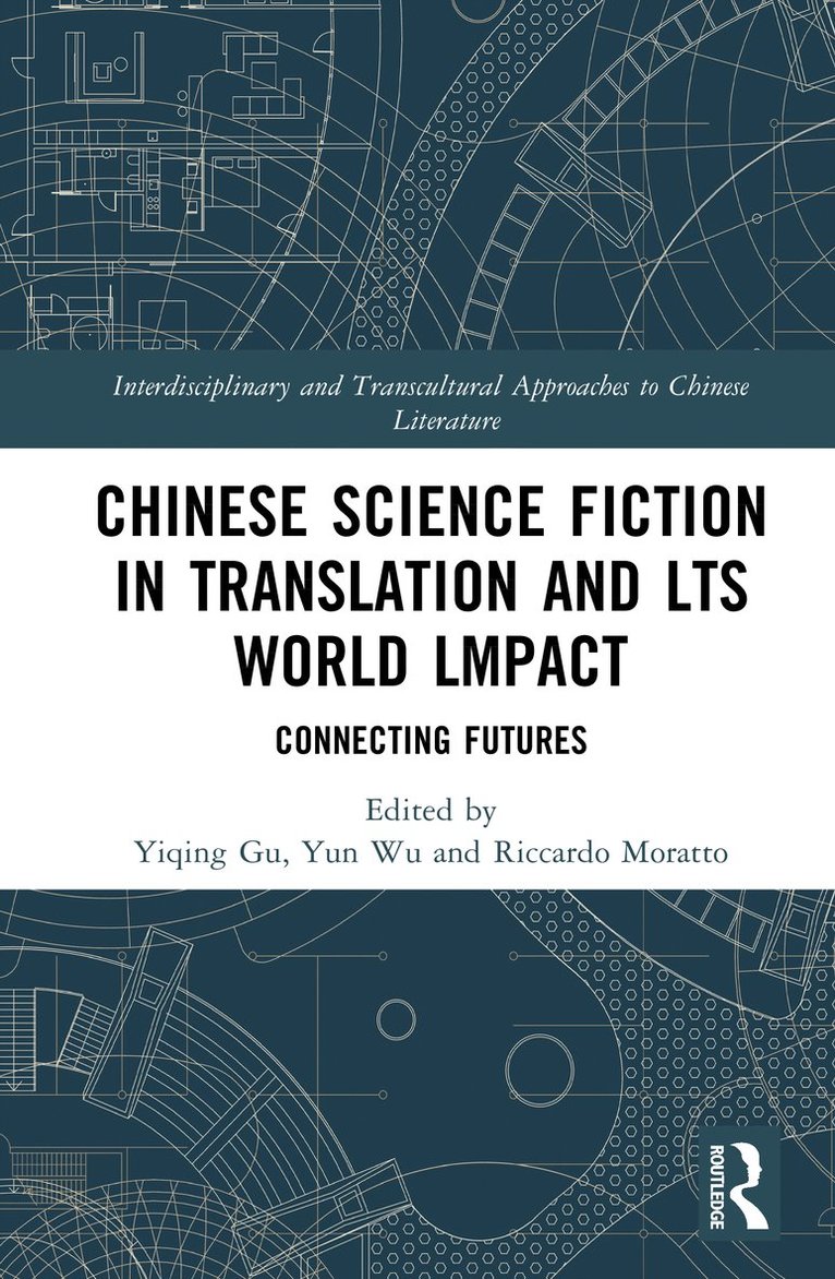 Chinese Science Fiction in Translation and Its World Impact Connecting Futures