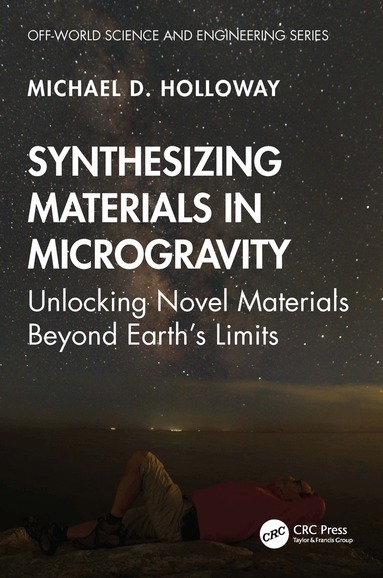 Michael D. Holloway - Synthesizing Materials in Microgravity, Inbunden