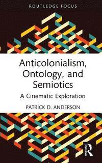 bokomslag Anticolonialism, Ontology, and Semiotics