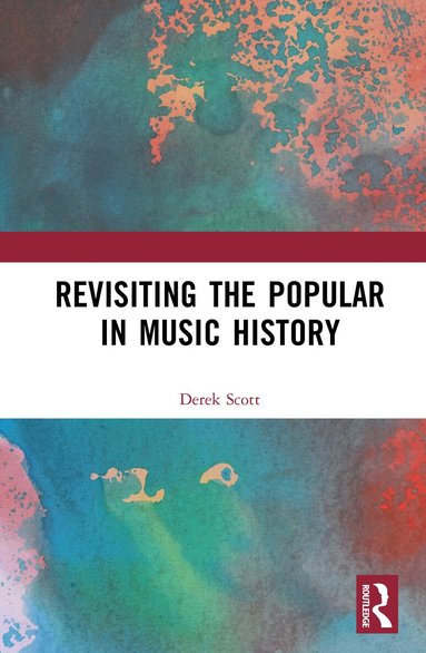 Derek B. Scott - Revisiting the Popular in Music History, Inbunden