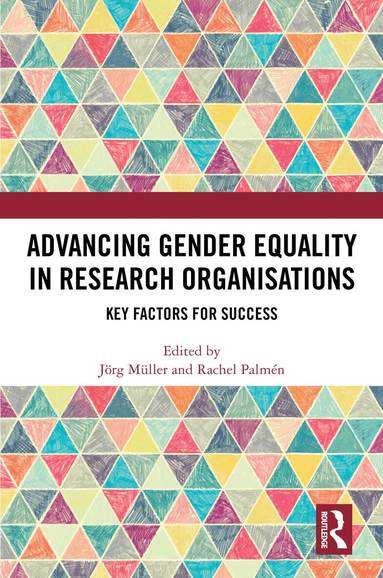 Jörg Müller, Rachel Palmén - Advancing Gender Equality in Research Organisations, Inbunden