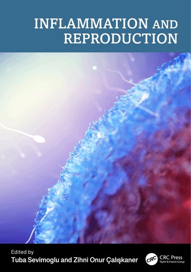Tuba Sevimoglu, Zihni Onur Çalışkaner - Inflammation and Reproduction, Inbunden