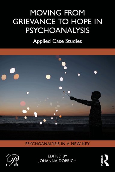 Johanna Dobrich - Moving from Grievance to Hope in Psychoanalysis, Häftad