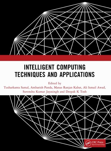 Tusharkanta Samal, Ambarish Panda, Manas Ranjan Kabat, Ali Ismail Awad, Suvendra Kumar Jayasingh, Deepak K Tosh - Intelligent Computing Techniques and Applications, Häftad
