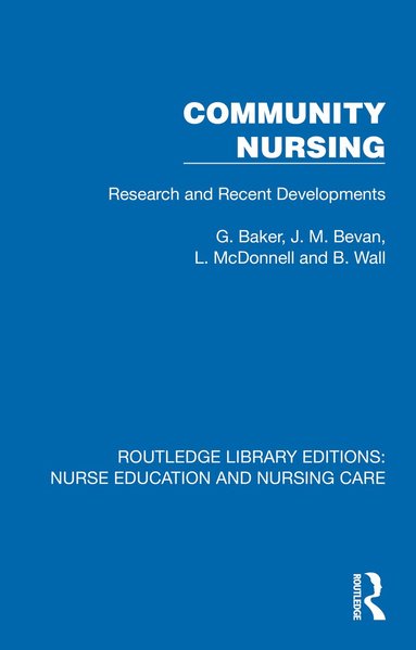 G. Baker, J. M. Bevan, L. McDonnell, B. Wall - Community Nursing, Inbunden