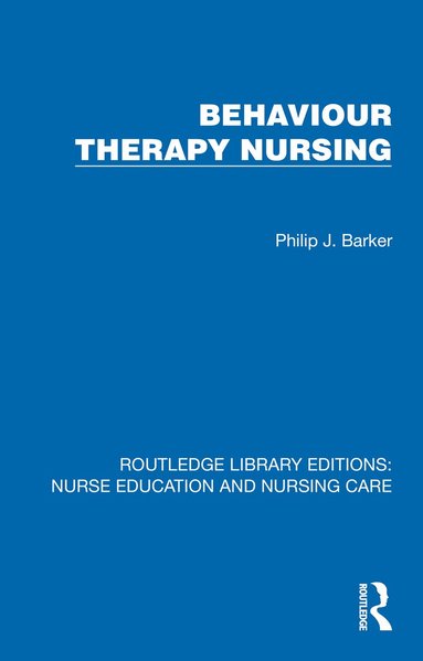 Philip J. Barker - Behaviour Therapy Nursing, Inbunden