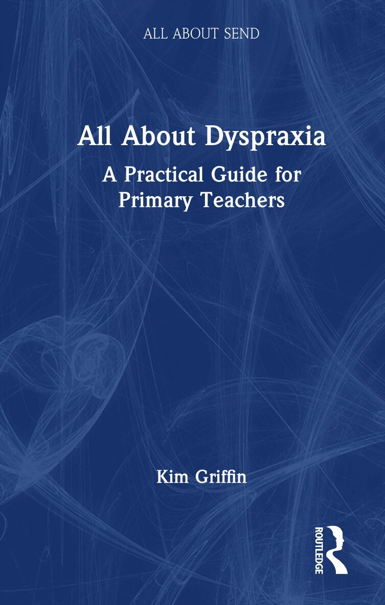 All About Dyspraxia: A Practical Guide for Primary Teachers