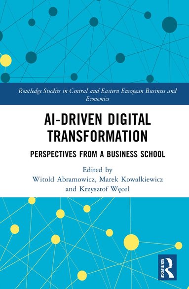 Witold Abramowicz, Marek Kowalkiewicz, Krzysztof Węcel - AI-Driven Digital Transformation, Inbunden