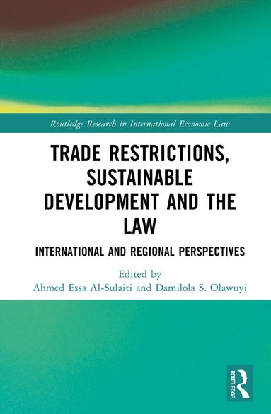 Ahmed Essa Al-Sulaiti, Damilola S. Olawuyi - Trade Restrictions, Sustainable Development and the Law, Inbunden