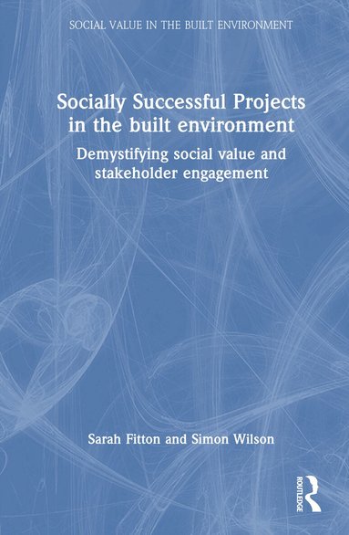 Sarah Fitton, Simon Wilson - Socially Successful Projects in the built environment, Inbunden