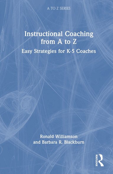 Ronald Williamson, Barbara Blackburn - Instructional Coaching from A to Z, Inbunden