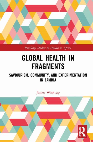 James Wintrup - Global Health in Fragments, Inbunden
