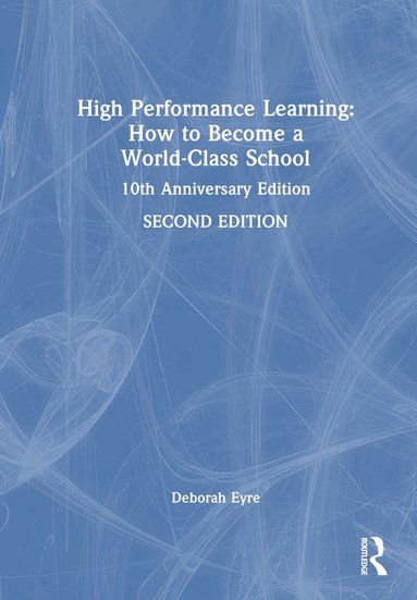 Deborah Eyre - High Performance Learning: How to Become a World-Class School, Inbunden