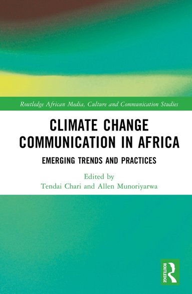 Tendai Chari, Allen Munoriyarwa - Climate Change Communication in Africa, Inbunden