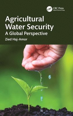 Zied Haj-Amor, Tunisia) Haj-Amor, Zied (National Engineering School of Sfax - Agricultural Water Security, Inbunden