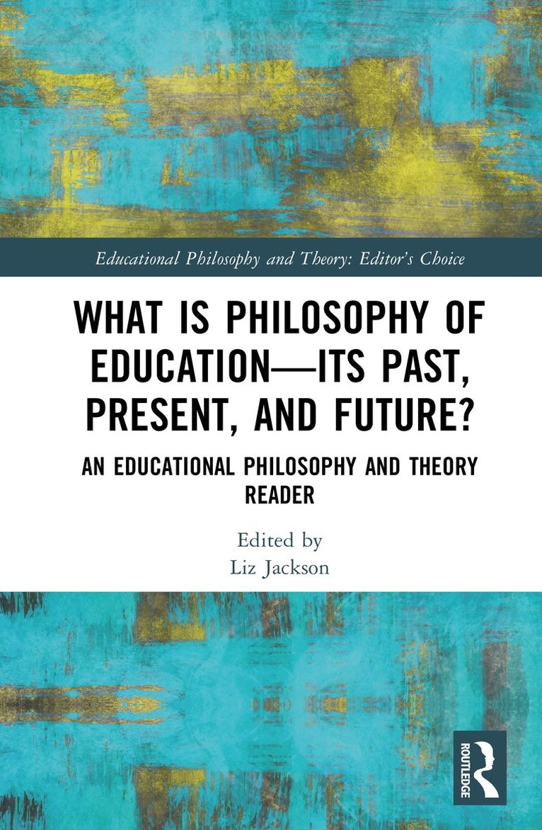 Liz Jackson, Hong Kong) Jackson, Liz (The University of Hong Kong - What is Philosophy of Education—Its Past, Present, and Future?, Inbunden