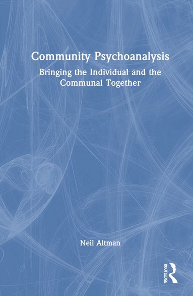 Neil Altman - Community Psychoanalysis, Inbunden