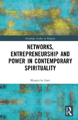 bokomslag Networks, Entrepreneurship and Power in Contemporary Spirituality