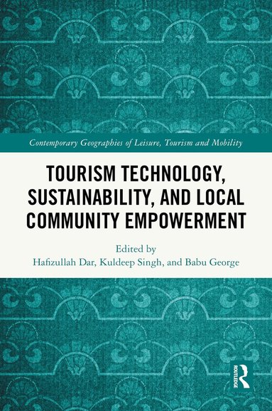 Hafizullah Dar, Kuldeep Singh, Babu George - Tourism Technology, Sustainability, and Local Community Empowerment, Inbunden