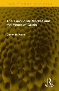 bokomslag Eurodollar Market and the Years of Crisis