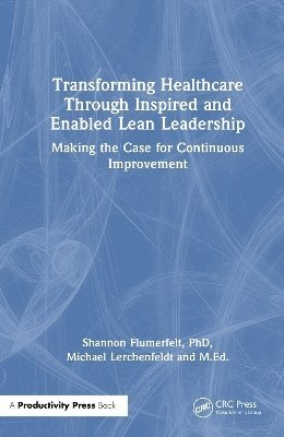 bokomslag Transforming Healthcare Through Inspired and Enabled Lean Leadership