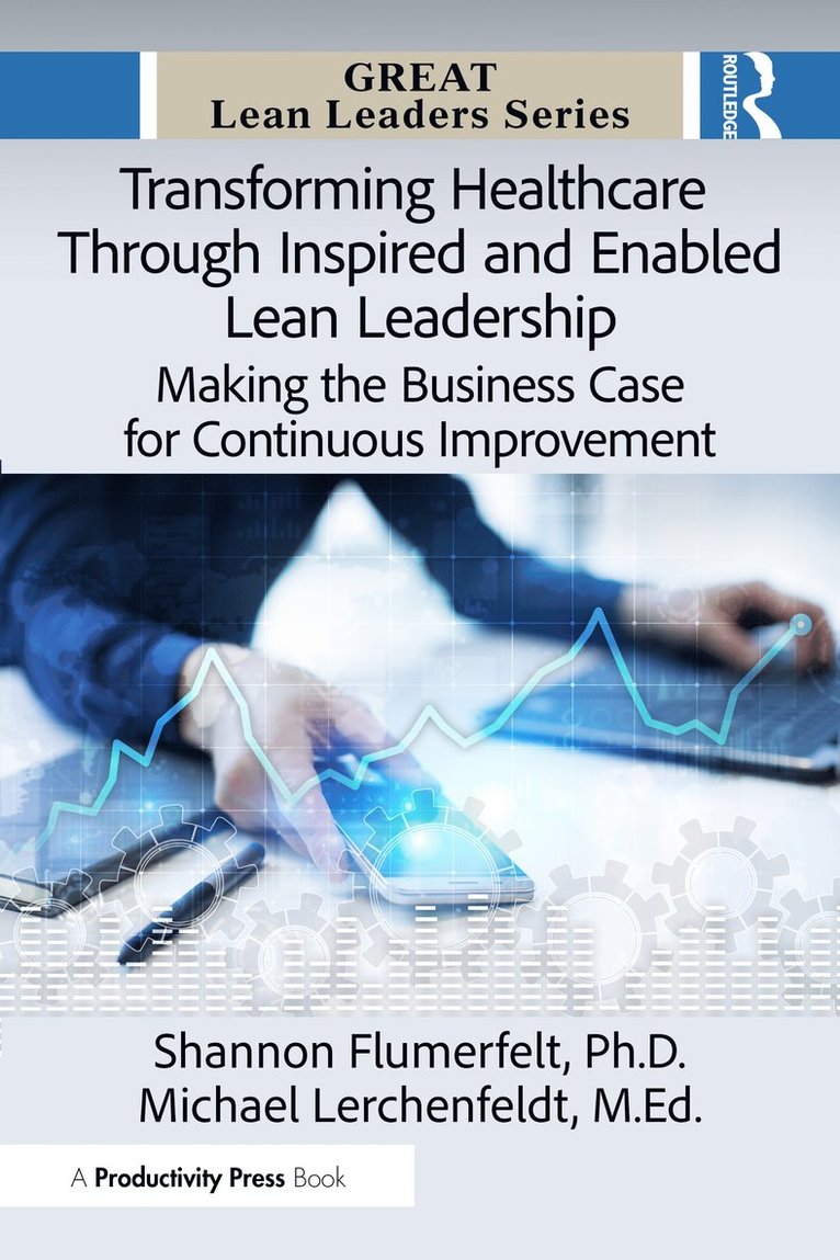 Transforming Healthcare Through Inspired and Enabled Lean Leadership