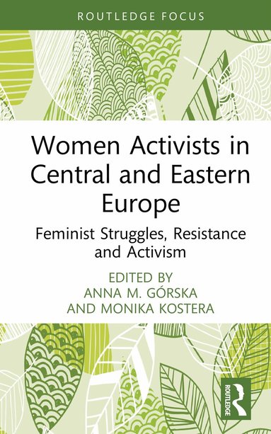 Anna M. Górska, Monika Kostera - Women Activists in Central and Eastern Europe, Inbunden