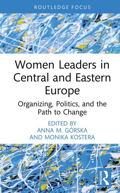 Anna M. Górska, Monika Kostera - Women Leaders in Central and Eastern Europe, Inbunden