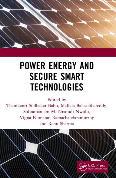 Thanikanti Sudhakar Babu, Mallala Balasubbareddy, Subramaniam M, Nnamdi Nwulu, Vigna Kumaran Ramachandaramurthy, Renu Sharma - Power Energy and Secure Smart Technologies, Häftad